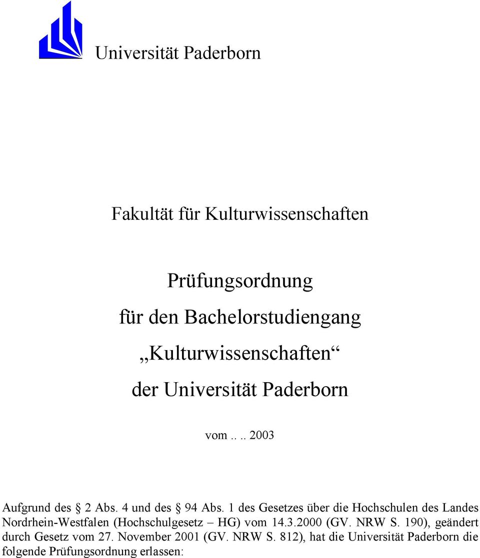 1 des Gesetzes über die Hochschulen des Landes Nordrhein-Westfalen (Hochschulgesetz HG) vom 14.3.2000 (GV.