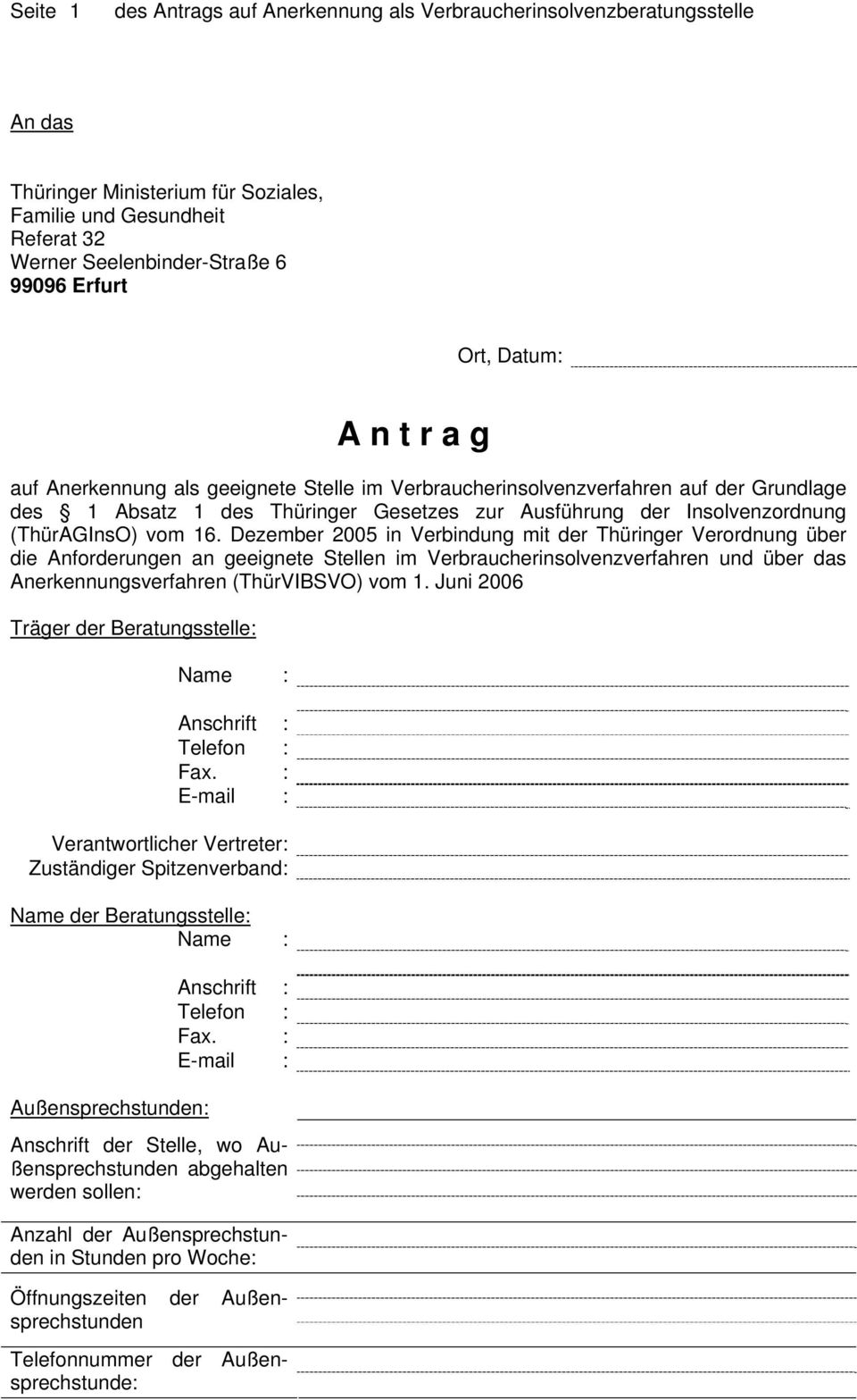 Dezember 2005 in Verbindung mit der Thüringer Verordnung über die Anforderungen an geeignete Stellen im Verbraucherinsolvenzverfahren und über das Anerkennungsverfahren (ThürVIBSVO) vom 1.