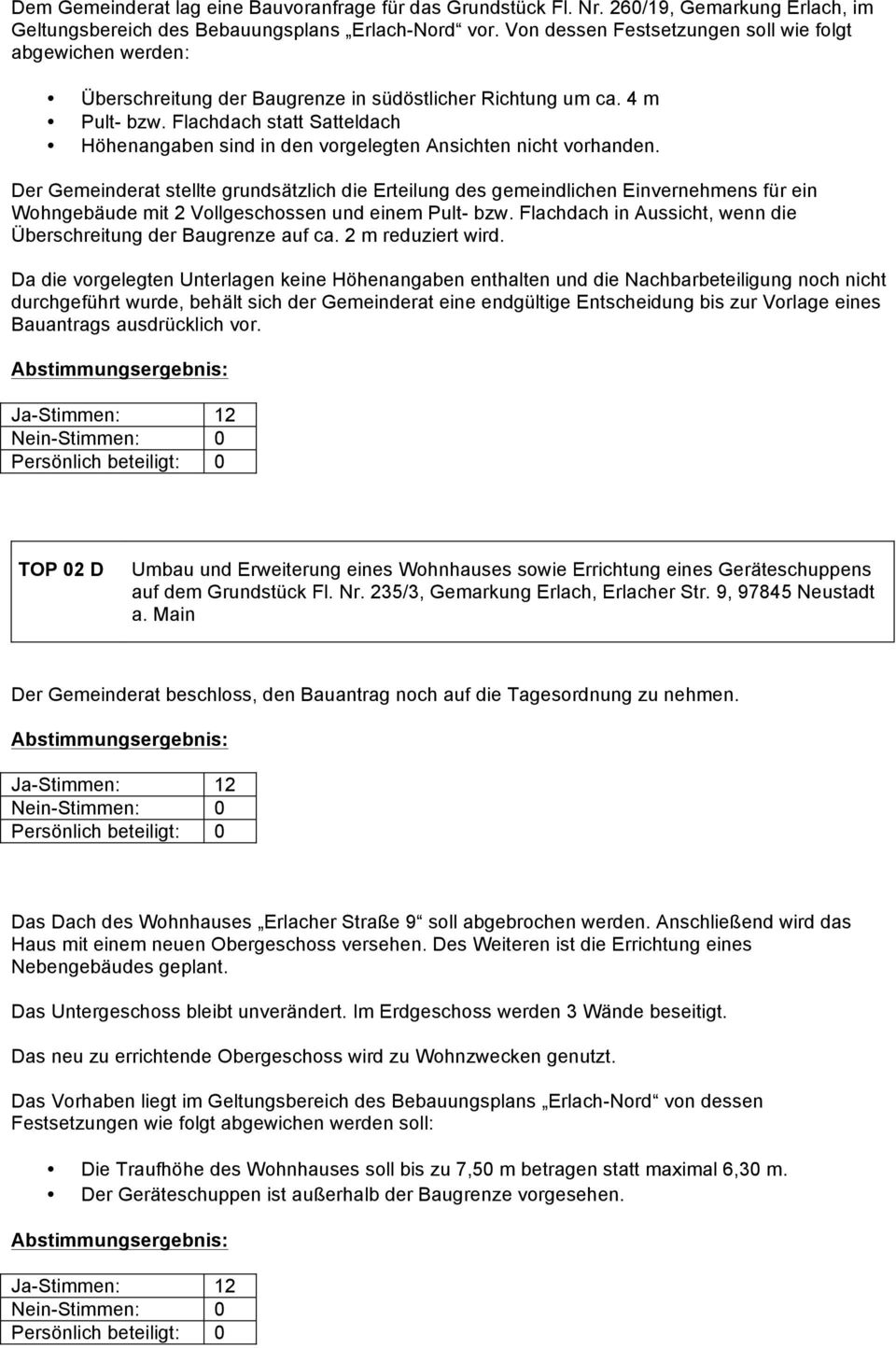 Flachdach statt Satteldach Höhenangaben sind in den vorgelegten Ansichten nicht vorhanden.