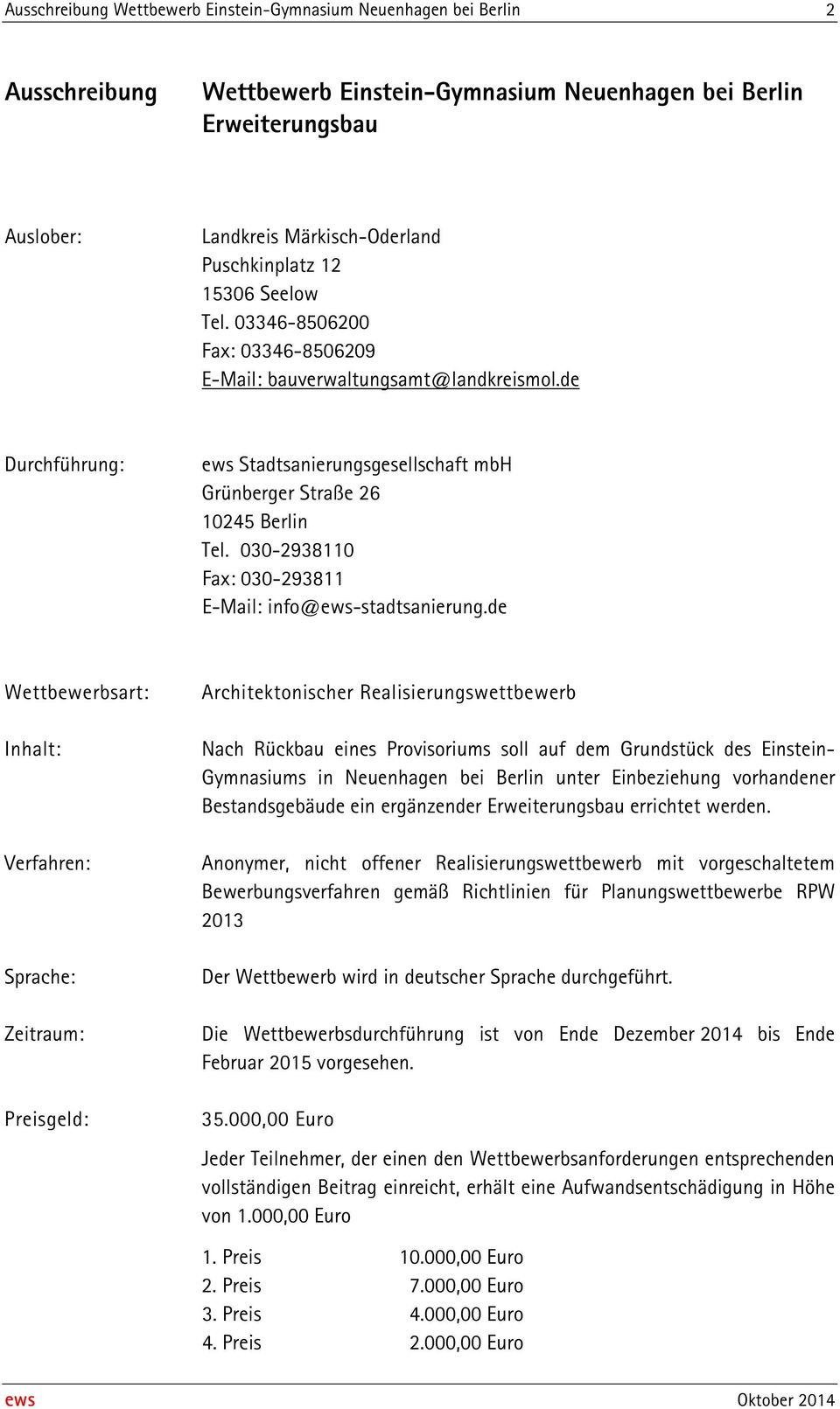 030-2938110 Fax: 030-293811 E-Mail: info@ews-stadtsanierung.