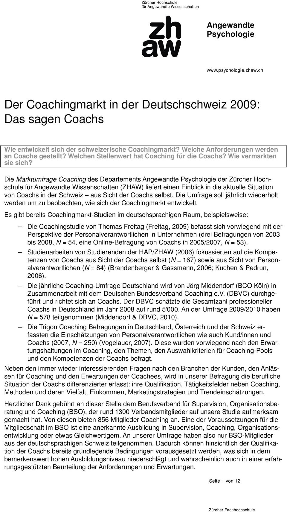 Die Marktumfrage Coaching des Departements Angewandte der Zürcher Hochschule für Angewandte Wissenschaften (ZHAW) liefert einen Einblick in die aktuelle Situation von Coachs in der Schweiz aus Sicht