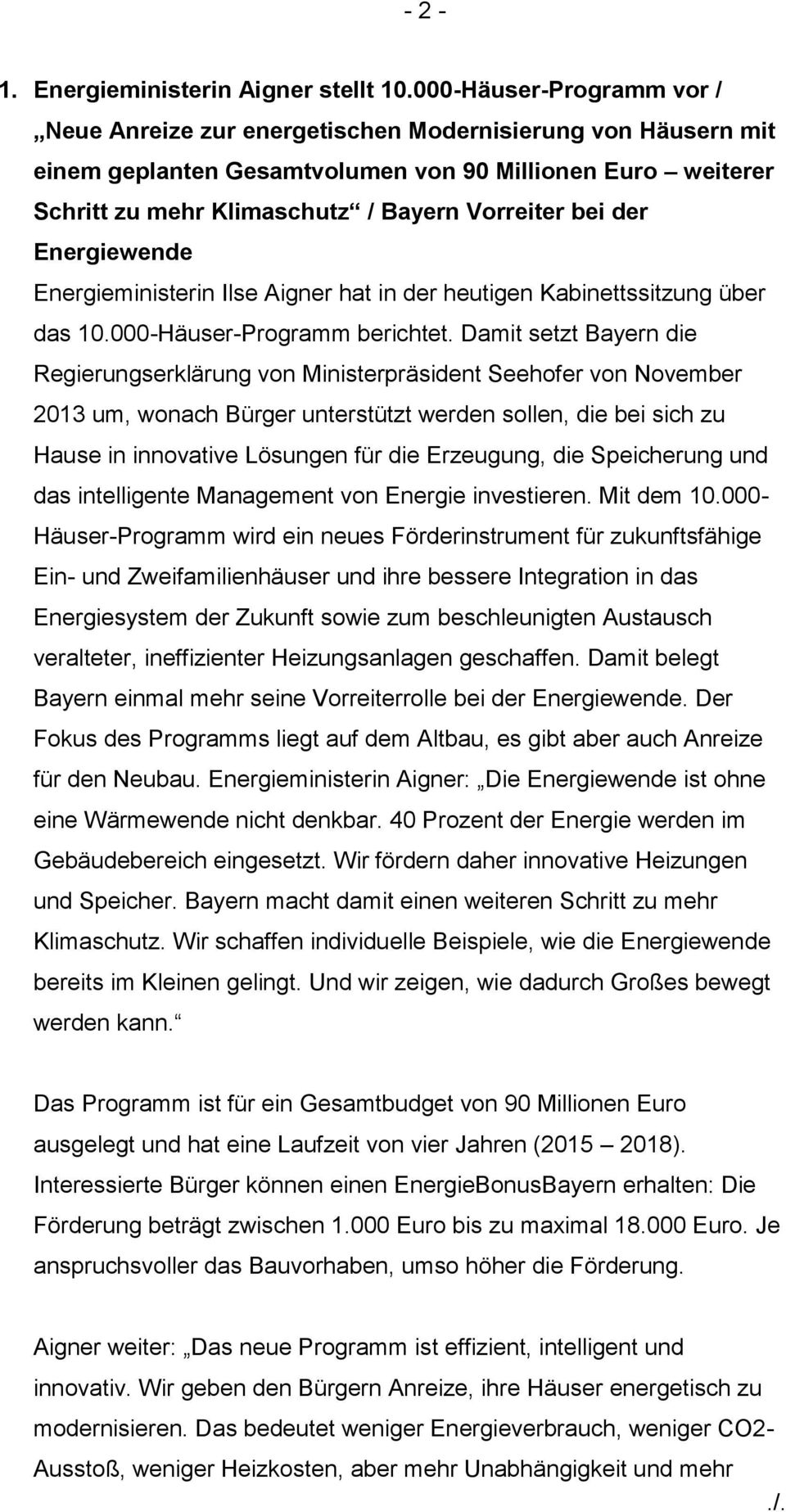 der Energiewende Energieministerin Ilse Aigner hat in der heutigen Kabinettssitzung über das 10.000-Häuser-Programm berichtet.