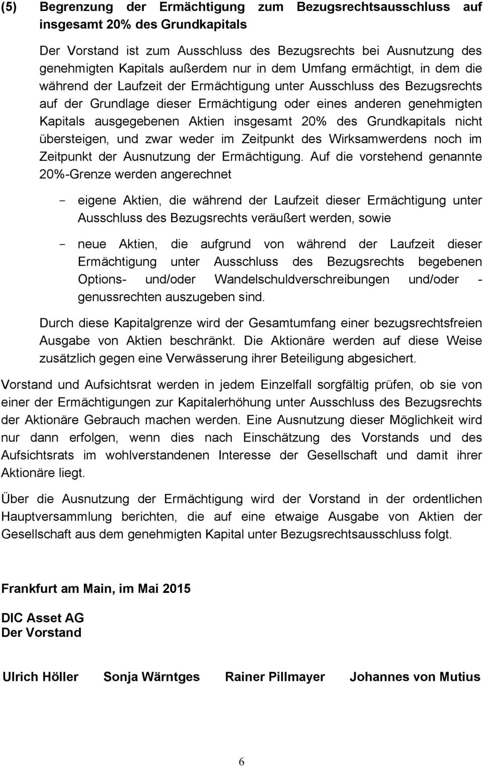 Aktien insgesamt 20% des Grundkapitals nicht übersteigen, und zwar weder im Zeitpunkt des Wirksamwerdens noch im Zeitpunkt der Ausnutzung der Ermächtigung.