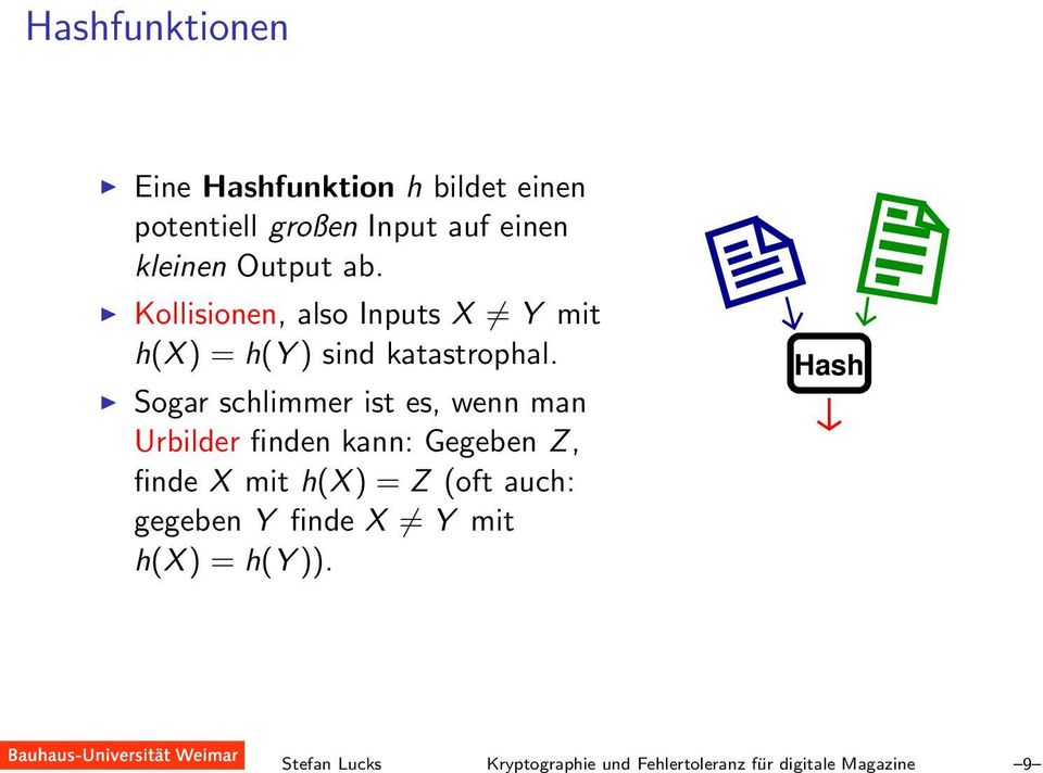 Kollisionen, also Inputs X Y mit h(x ) = h(y ) sind katastrophal.