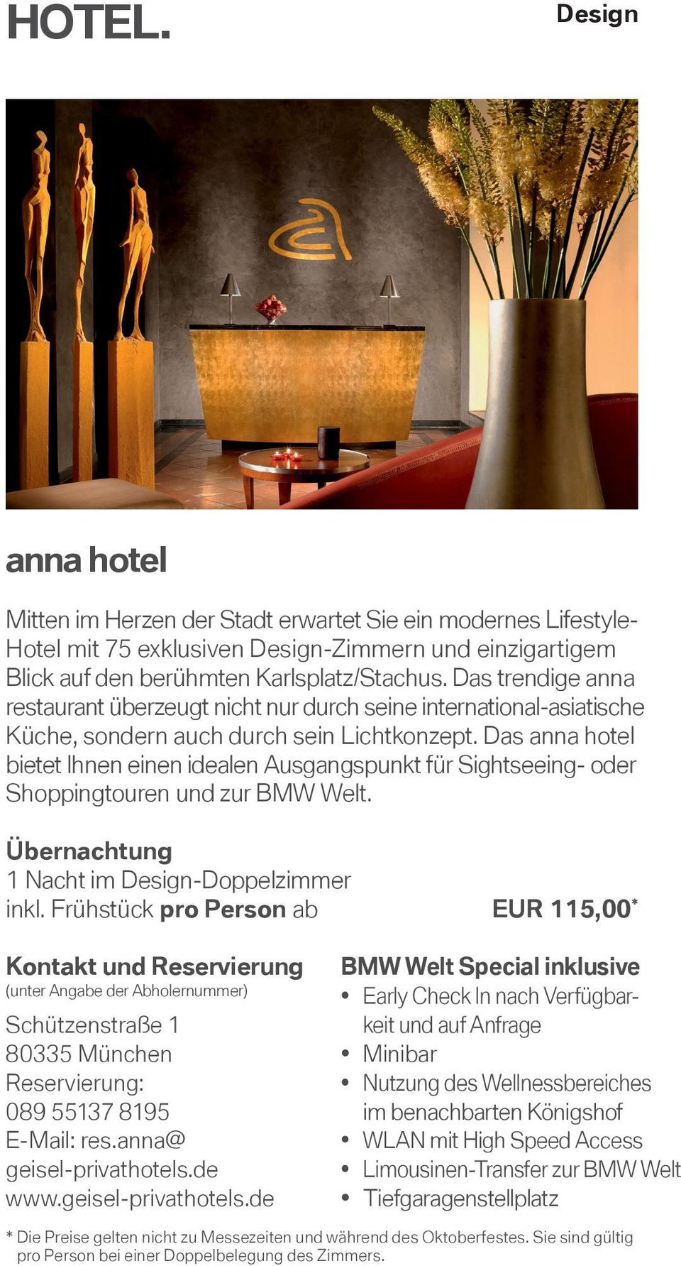 Das anna hotel bietet Ihnen einen idealen Ausgangspunkt für Sightseeing- oder Shoppingtouren und zur BMW Welt. 1 Nacht im Design-Doppelzimmer inkl.