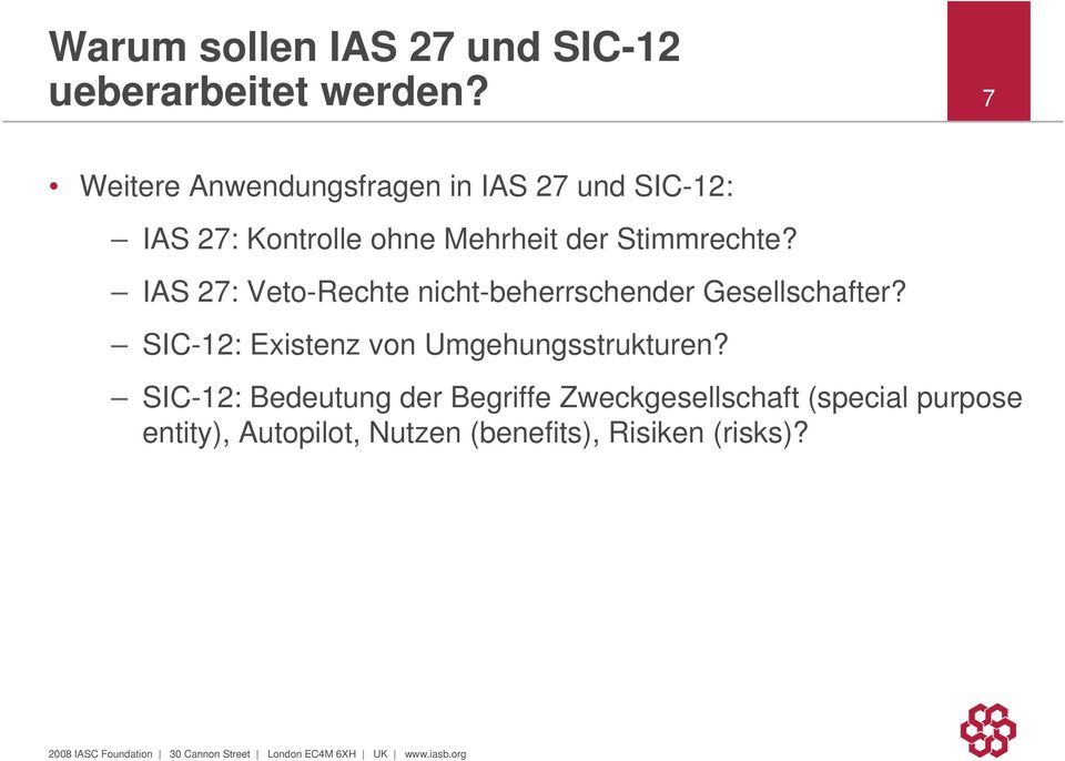 Stimmrechte? IAS 27: Veto-Rechte nicht-beherrschender Gesellschafter?