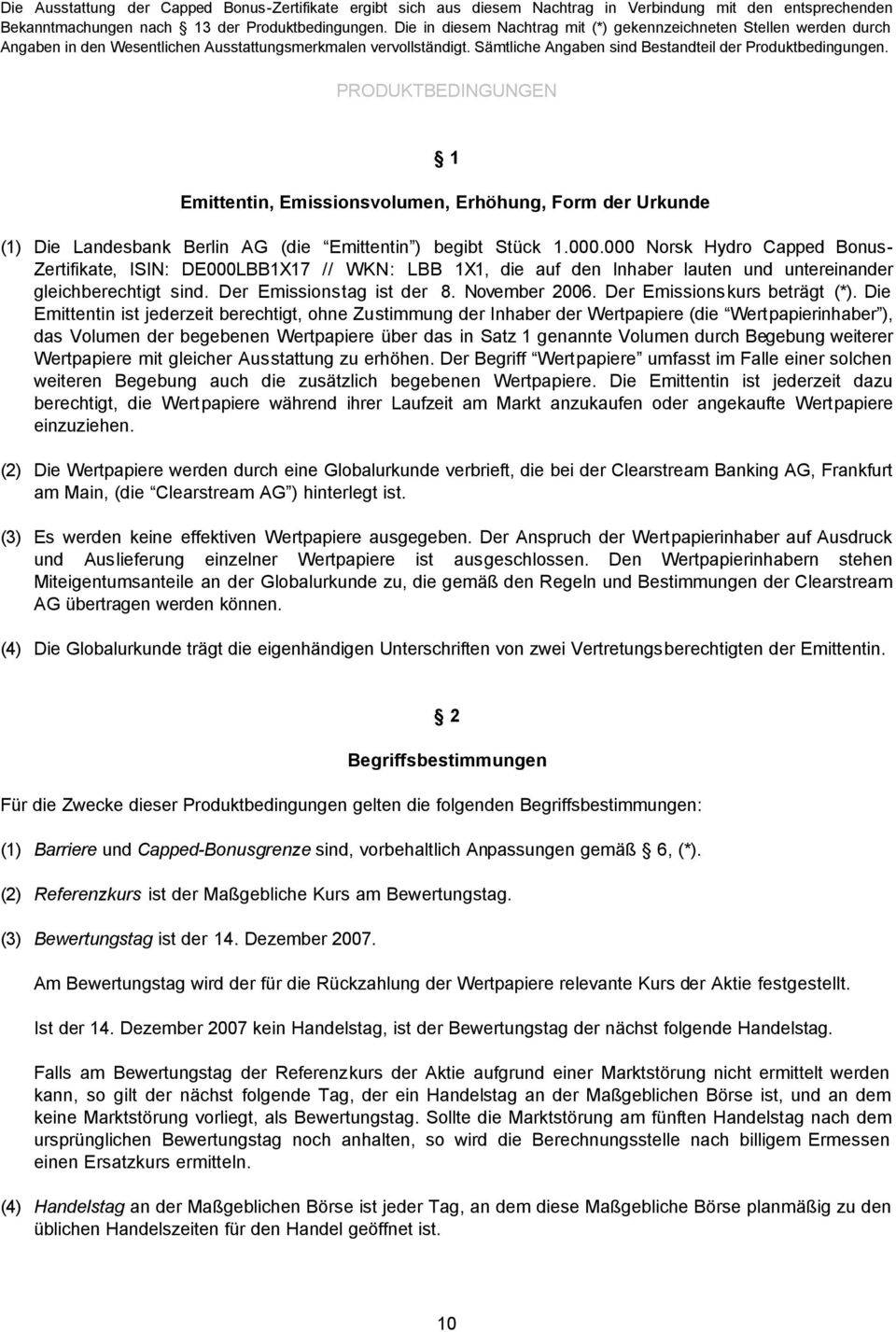 PRODUKTBEDINGUNGEN 1 Emittentin, Emissionsvolumen, Erhöhung, Form der Urkunde (1) Die Landesbank Berlin AG (die Emittentin ) begibt Stück 1.000.