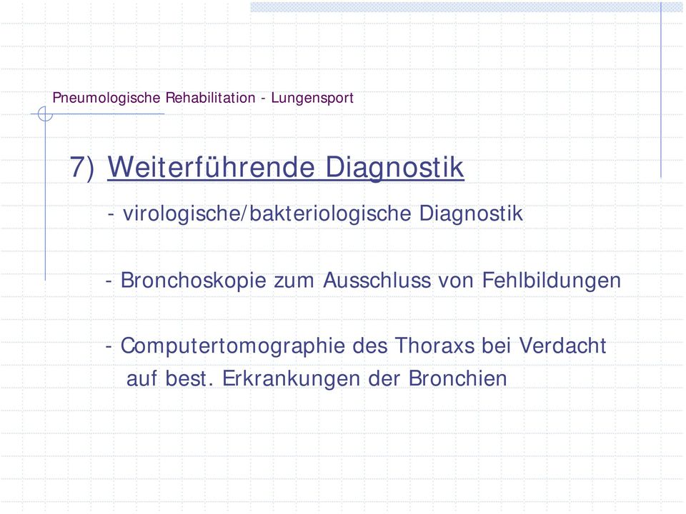 Bronchoskopie zum Ausschluss von Fehlbildungen -