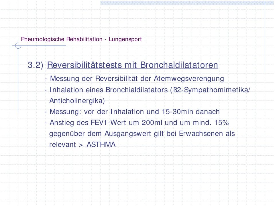 Anticholinergika) - Messung: vor der Inhalation und 15-30min danach - Anstieg des