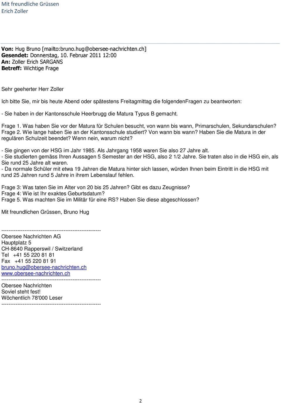 Haben Sie die Matura in der regulären Schulzeit beendet? Wenn nein, warum nicht? - Sie gingen von der HSG im Jahr 1985. Als Jahrgang 1958 waren Sie also 27 Jahre alt.