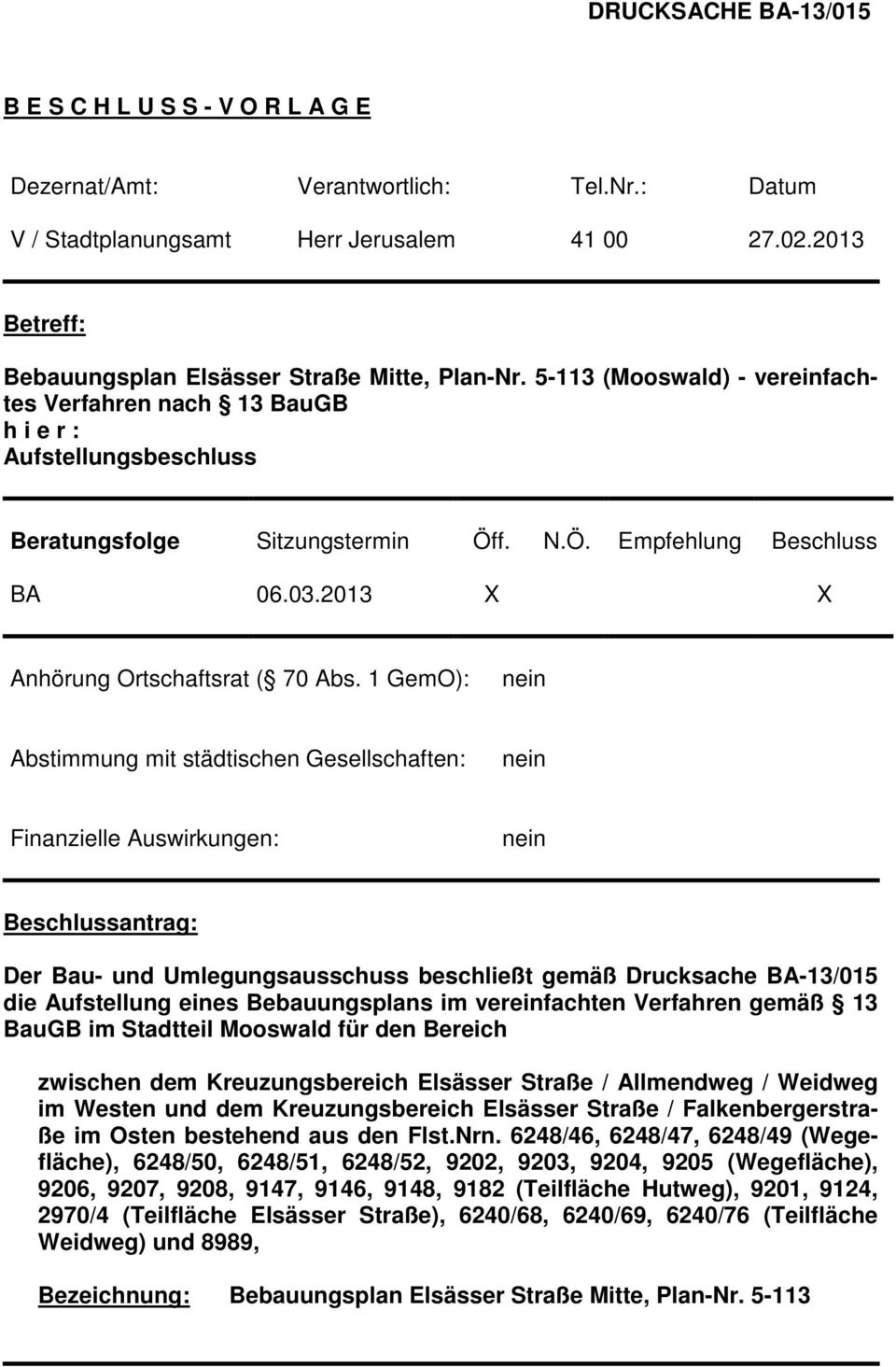 f. N.Ö. Empfehlung Beschluss BA 06.03.2013 X X Anhörung Ortschaftsrat ( 70 Abs.