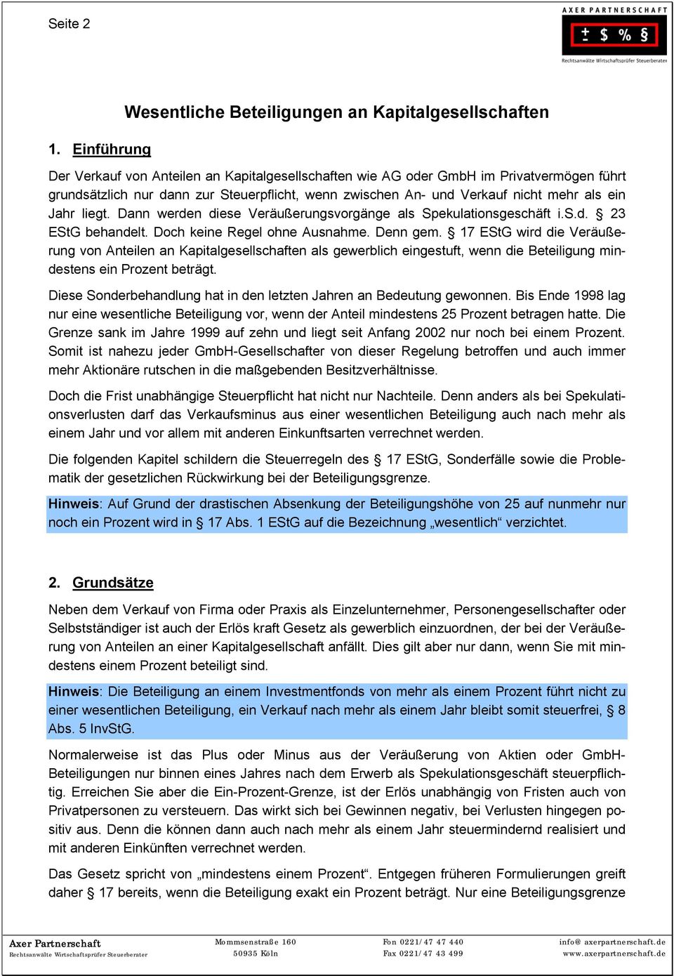 zwischen An- und Verkauf nicht mehr als ein Jahr liegt. Dann werden diese Veräußerungsvorgänge als Spekulationsgeschäft i.s.d. 23 EStG behandelt. Doch keine Regel ohne Ausnahme. Denn gem.