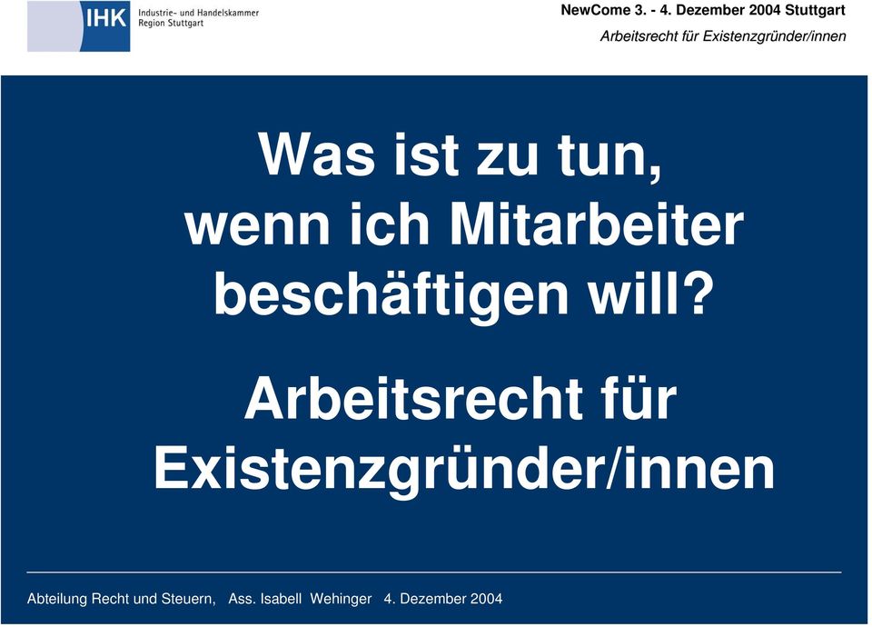 Arbeitsrecht für Existenzgrü Abteilung Recht und