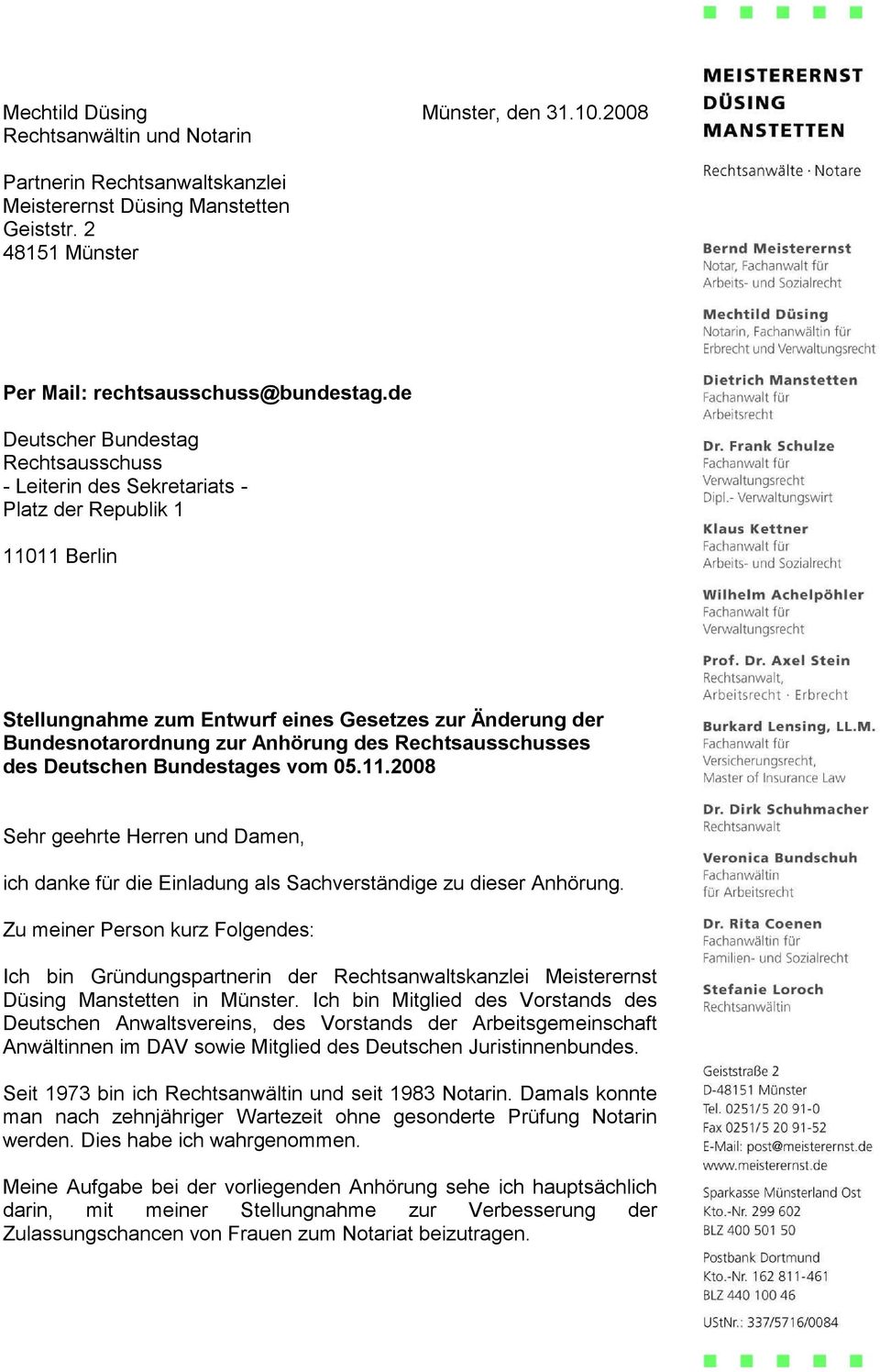 Rechtsausschusses des Deutschen Bundestages vom 05.11.2008 Sehr geehrte Herren und Damen, ich danke für die Einladung als Sachverständige zu dieser Anhörung.