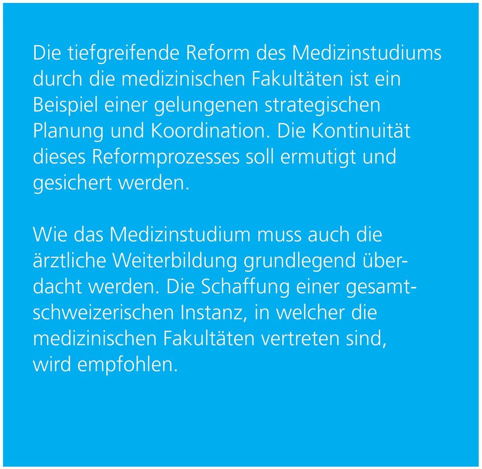 Die Kontinuität dieses Reformprozesses soll ermutigt und gesichert werden.