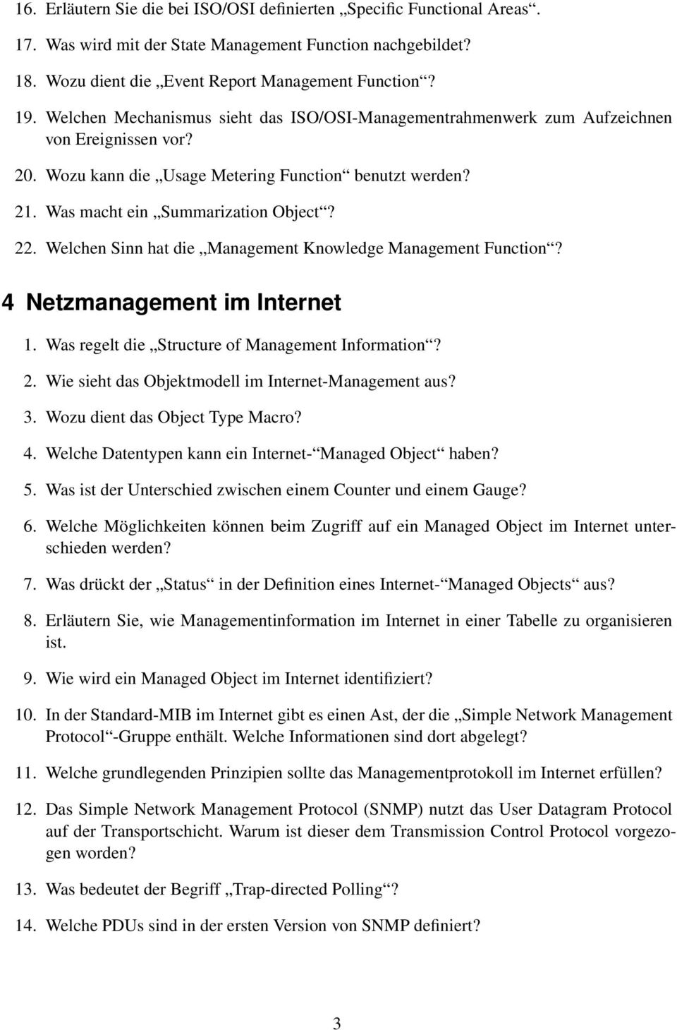 Welchen Sinn hat die Management Knowledge Management Function? 4 Netzmanagement im Internet 1. Was regelt die Structure of Management Information? 2.