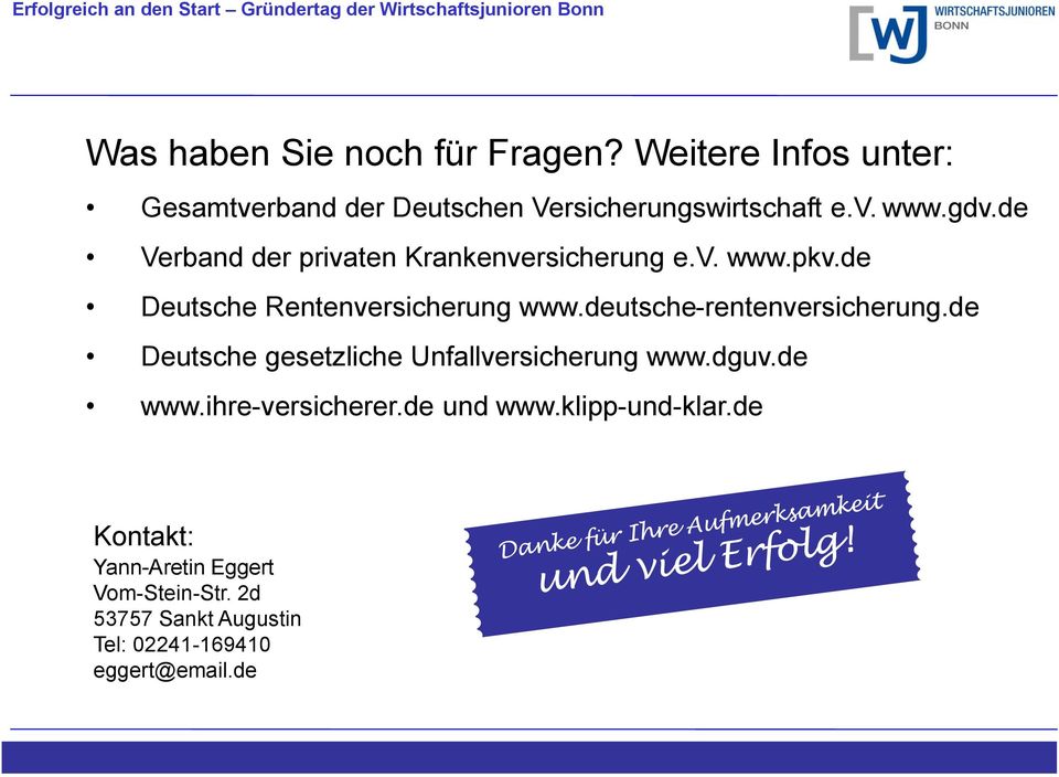 deutsche-rentenversicherung.de Deutsche gesetzliche Unfallversicherung www.dguv.de www.ihre-versicherer.