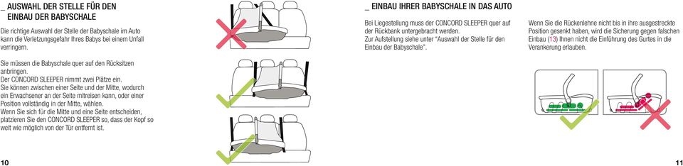 Sie können zwischen einer Seite und der Mitte, wodurch ein Erwachsener an der Seite mitreisen kann, oder einer Position vollständig in der Mitte, wählen.