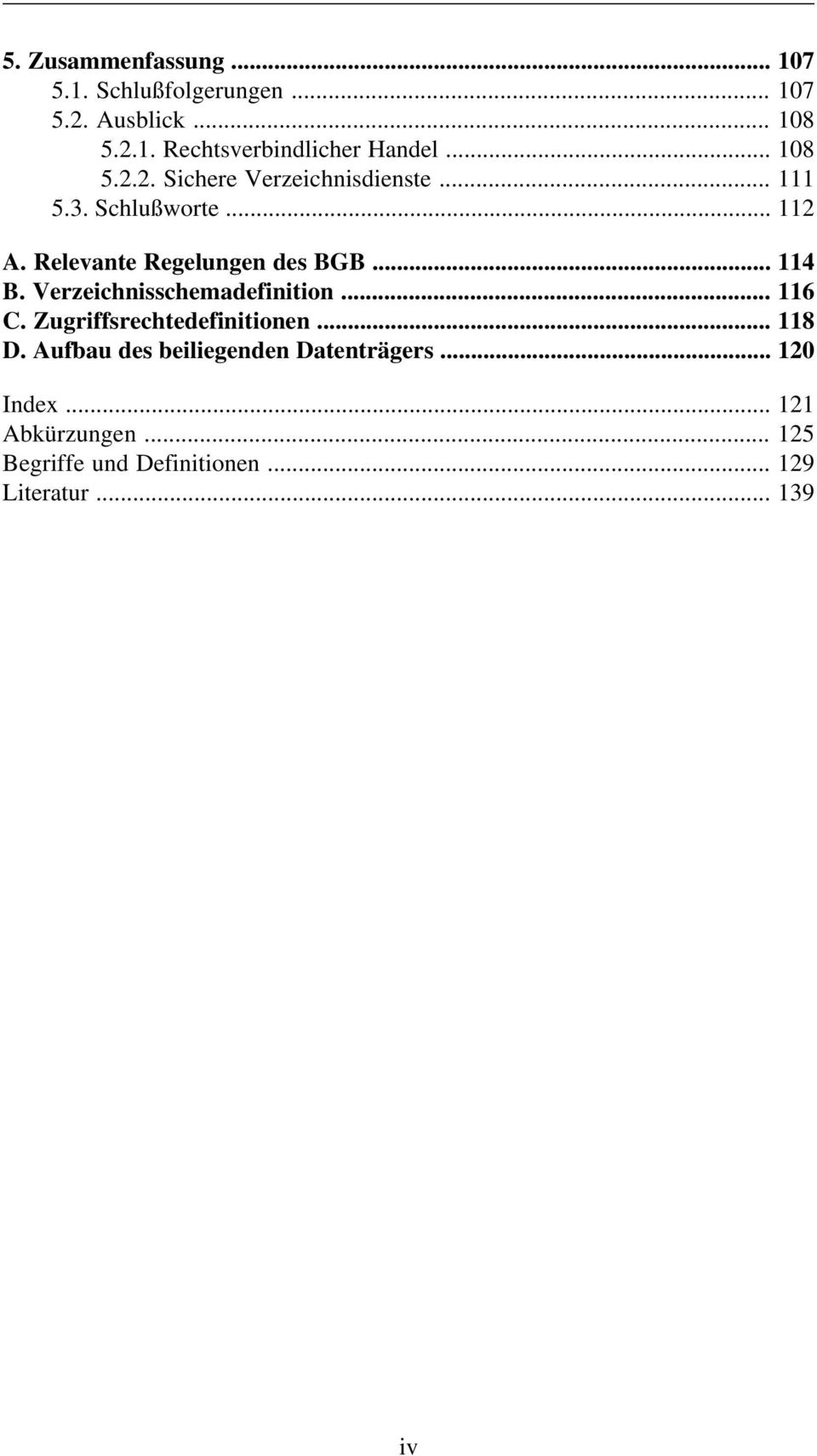 .. 114 B. Verzeichnisschemadefinition... 116 C. Zugriffsrechtedefinitionen... 118 D.