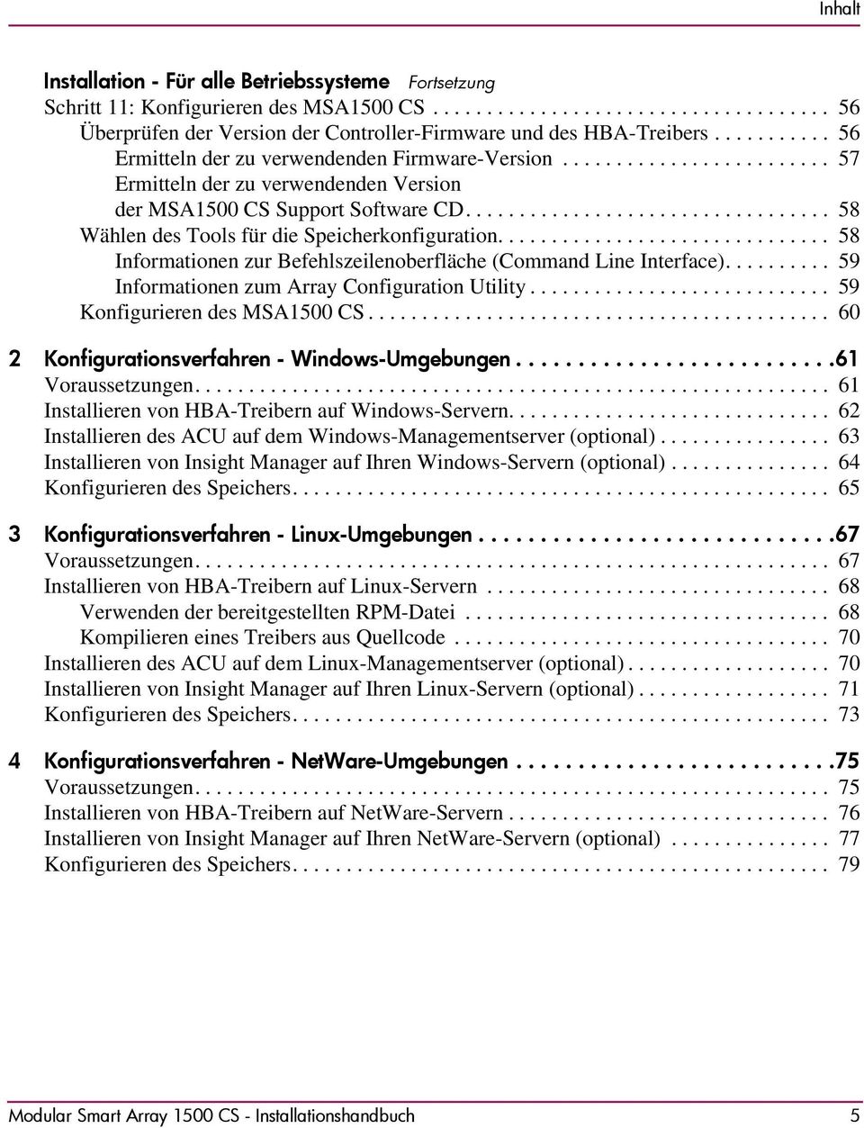 ................................. 58 Wählen des Tools für die Speicherkonfiguration............................... 58 Informationen zur Befehlszeilenoberfläche (Command Line Interface).