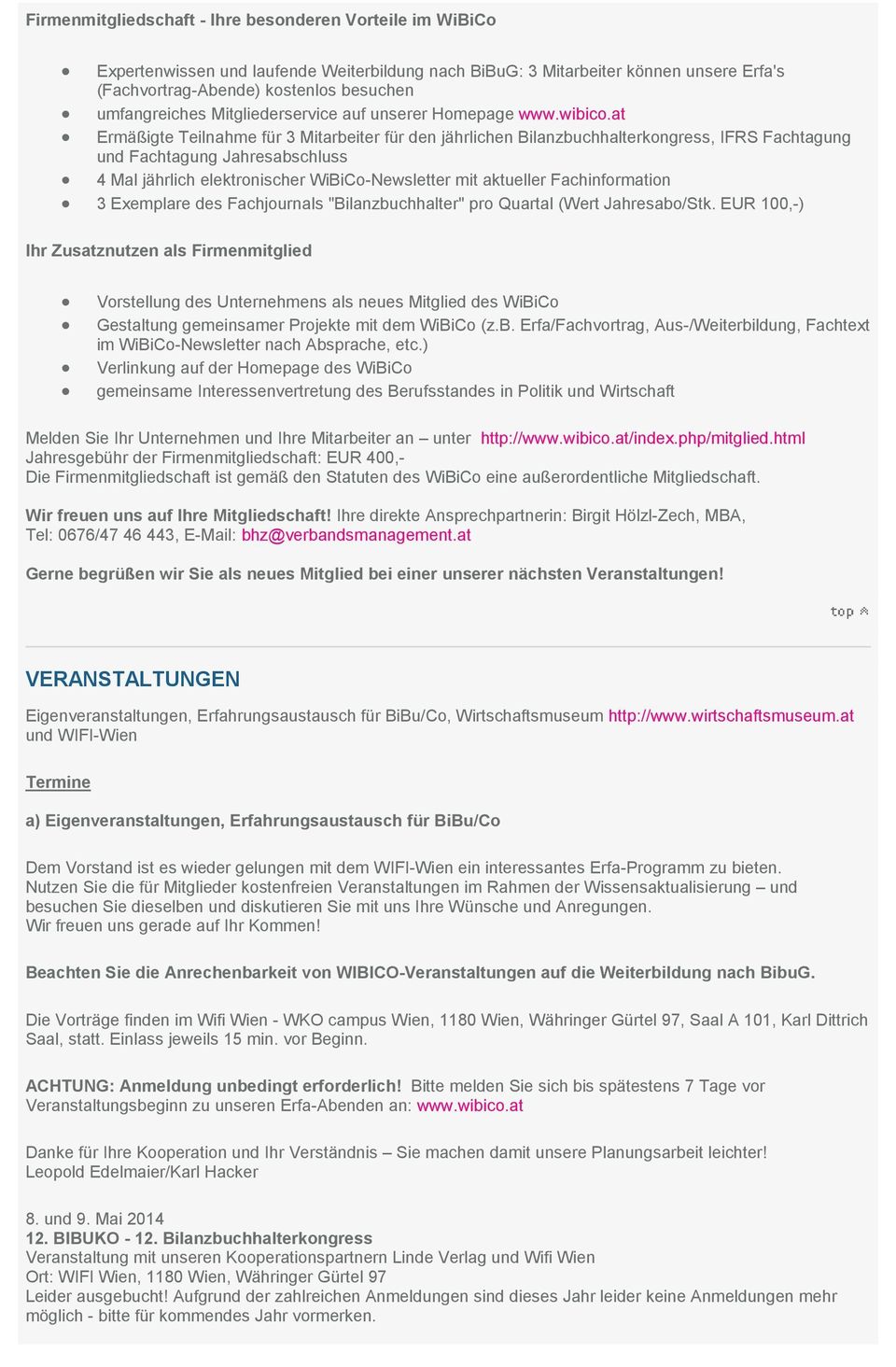 at Ermäßigte Teilnahme für 3 Mitarbeiter für den jährlichen Bilanzbuchhalterkongress, IFRS Fachtagung und Fachtagung Jahresabschluss 4 Mal jährlich elektronischer WiBiCo-Newsletter mit aktueller