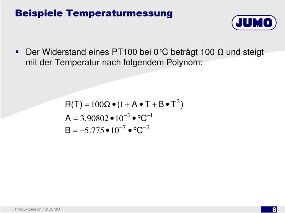 Temperatur nach folgendem Polynom: R(T) = 100 Ω (