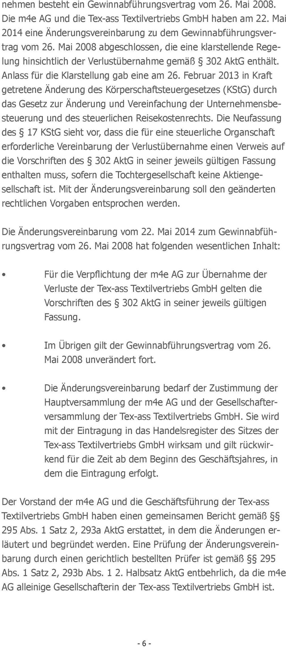 Februar 2013 in Kraft getretene Änderung des Körperschaftsteuergesetzes (KStG) durch das Gesetz zur Änderung und Vereinfachung der Unternehmensbesteuerung und des steuerlichen Reisekostenrechts.