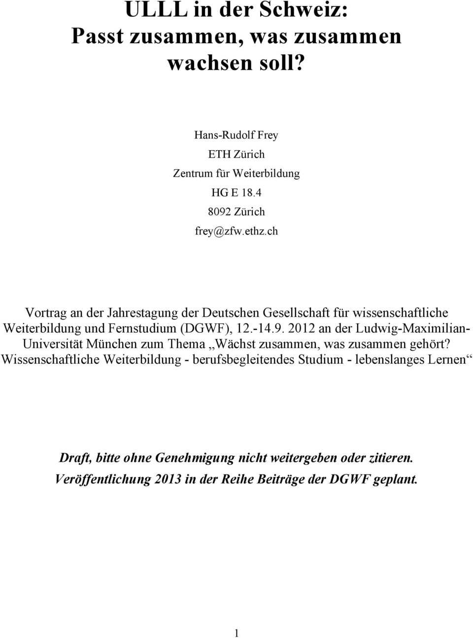 ch Vortrag an der Jahrestagung der Deutschen Gesellschaft für wissenschaftliche Weiterbildung und Fernstudium (DGWF), 12.-14.9.