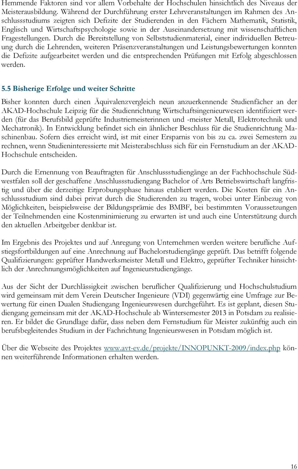 sowie in der Auseinandersetzung mit wissenschaftlichen Fragestellungen.