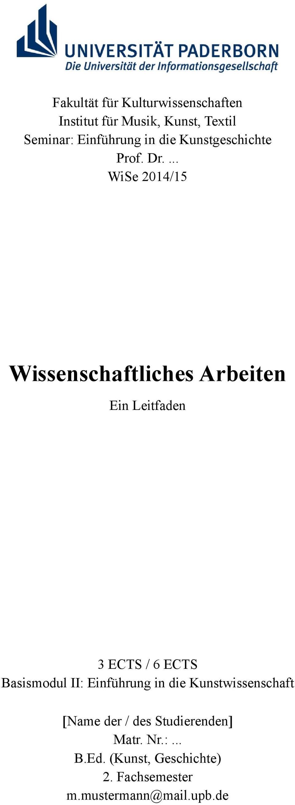 ... WiSe 2014/15 Wissenschaftliches Arbeiten Ein Leitfaden 3 ECTS / 6 ECTS Basismodul