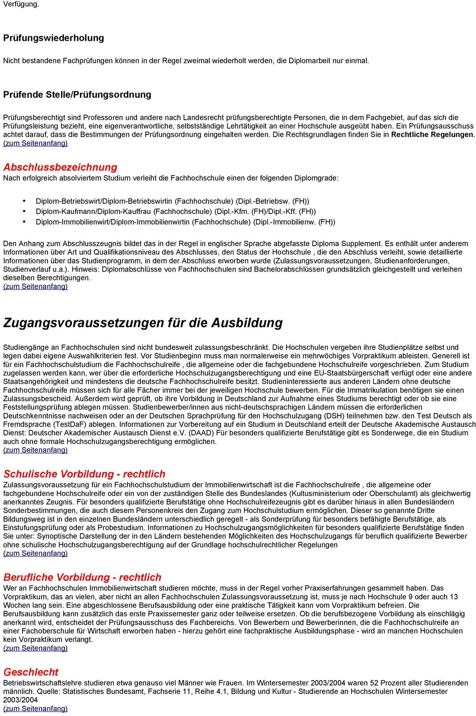 eigenverantwortliche, selbstständige Lehrtätigkeit an einer Hochschule ausgeübt haben. Ein Prüfungsausschuss achtet darauf, dass die Bestimmungen der Prüfungsordnung eingehalten werden.