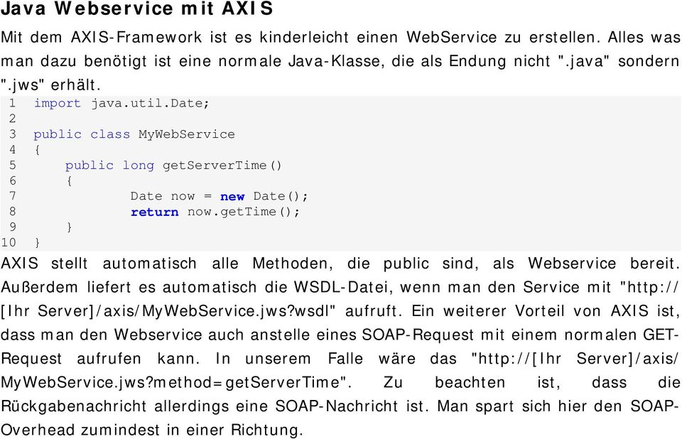 gettime(); 9 } 10 } AXIS stellt automatisch alle Methoden, die public sind, als Webservice bereit.