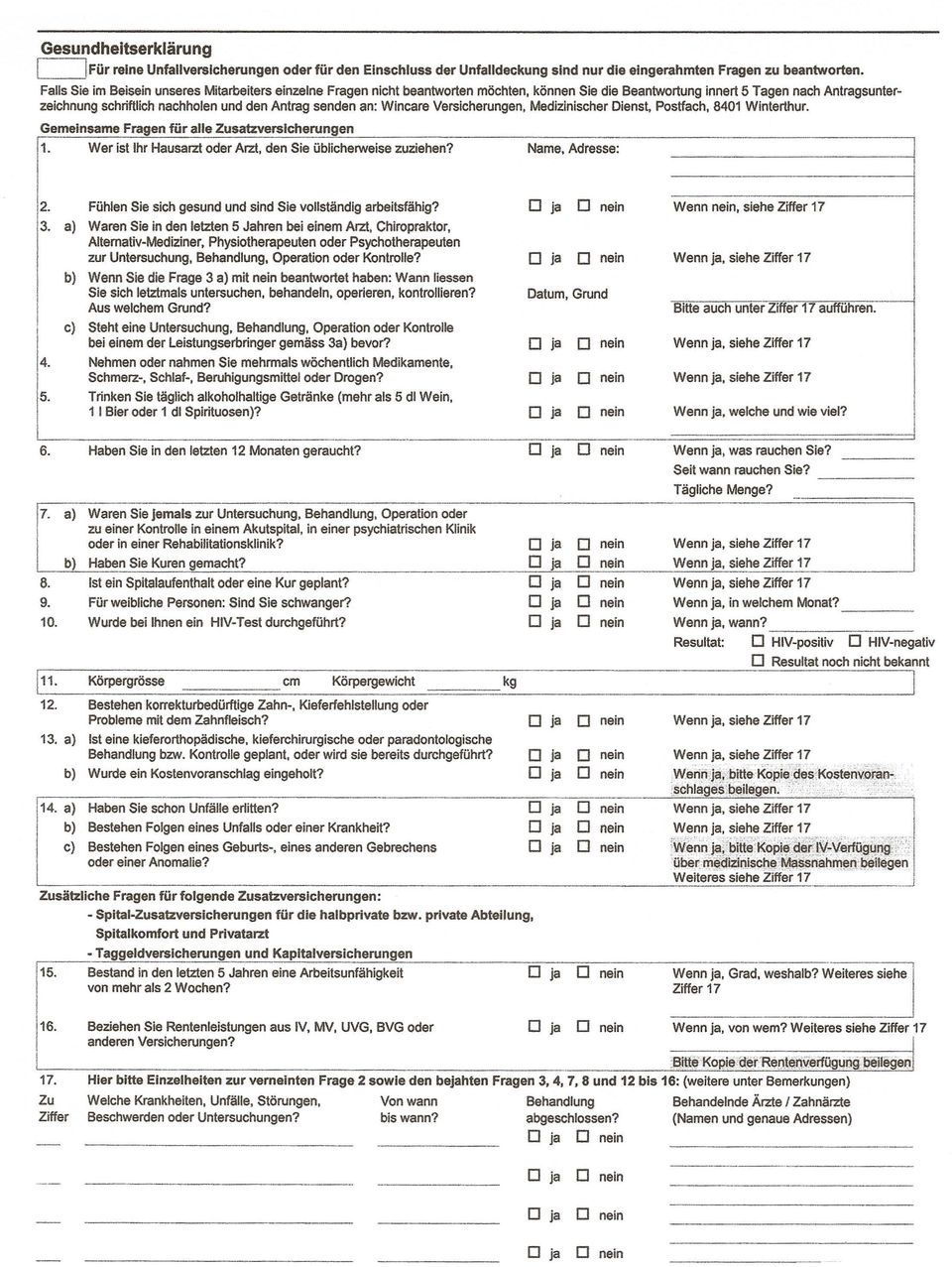 Wincare Versicherungen. Medizinischer Dienst, Pstfach. 841 Winterthur. Gemeinsame Fragen fur aile Zusatzverslcherungen 1. 2. 3. a) Wer ist Ihr Hausarzt der Arzt, den Sie iiblicherweise zuziehen? Name.