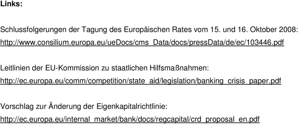pdf Leitlinien der EU-Kommission zu staatlichen Hilfsmaßnahmen: http://ec.europa.