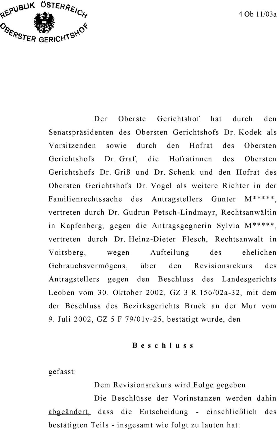 Vogel als weitere Richter in der Familienrechtssache des Antragstellers Günter M *****, vertreten durch Dr.