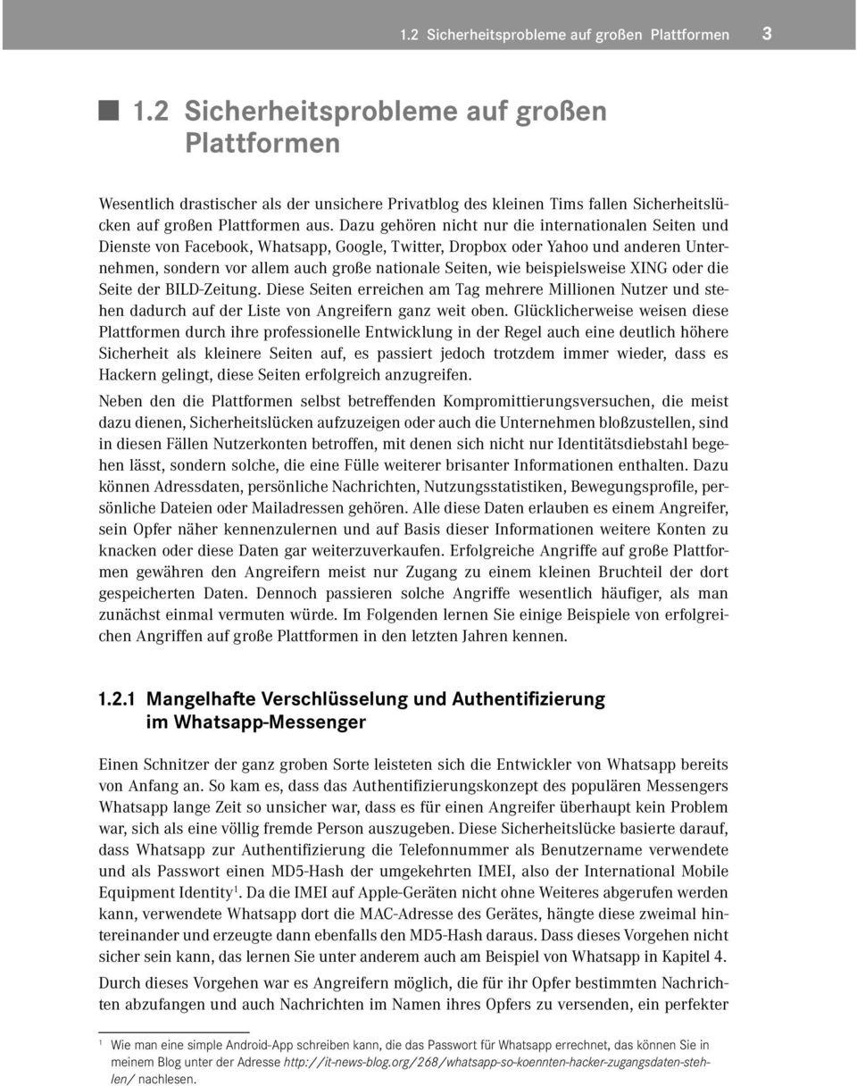 Dazu gehören nicht nur die internationalen Seiten und Dienste von Facebook, W hatsapp, Google, Twitter, Dropbox oder Yahoo und anderen Unternehmen, sondern vor allem auch große nationale Seiten, wie