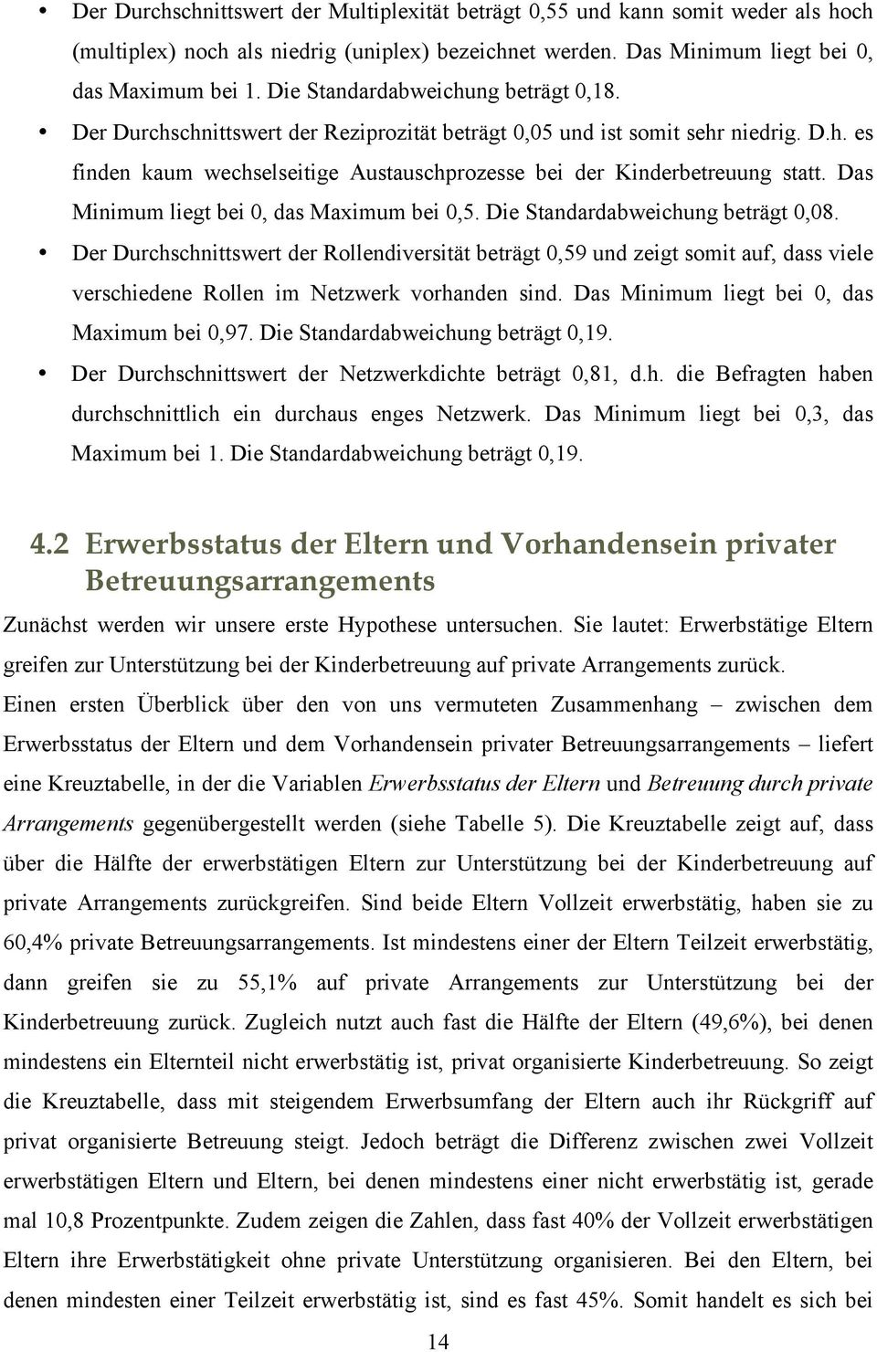 Das Minimum liegt bei 0, das Maximum bei 0,5. Die Standardabweichung beträgt 0,08.