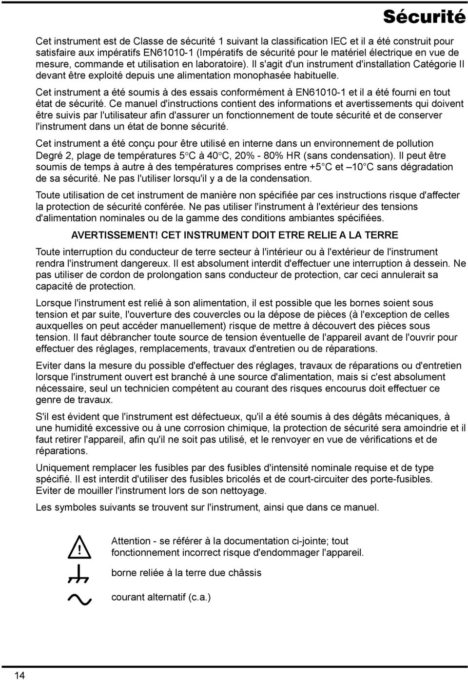 Cet instrument a été soumis à des essais conformément à EN61010-1 et il a été fourni en tout état de sécurité.