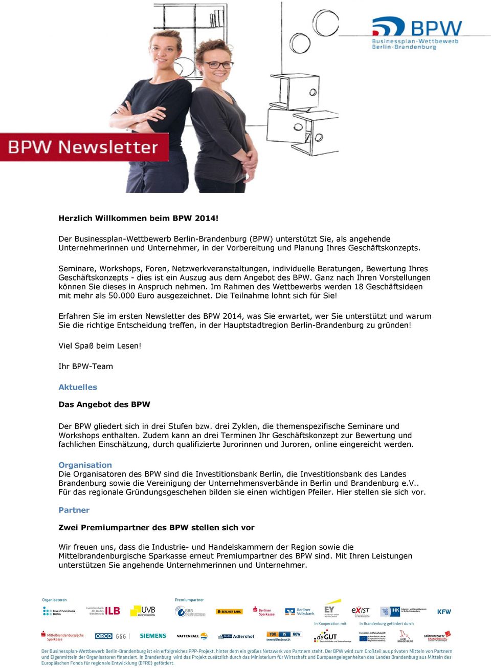 Seminare, Workshops, Foren, Netzwerkveranstaltungen, individuelle Beratungen, Bewertung Ihres Geschäftskonzepts - dies ist ein Auszug aus dem Angebot des BPW.