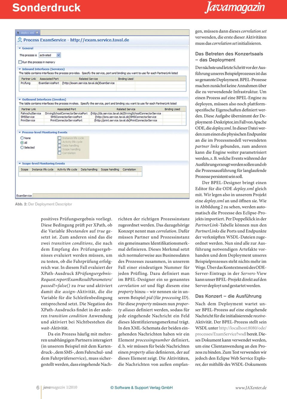 In diesem Fall evaluiert der XPath-Ausdruck $Prüfungsergebnis- Request.report ExamResultParameters/ passed!