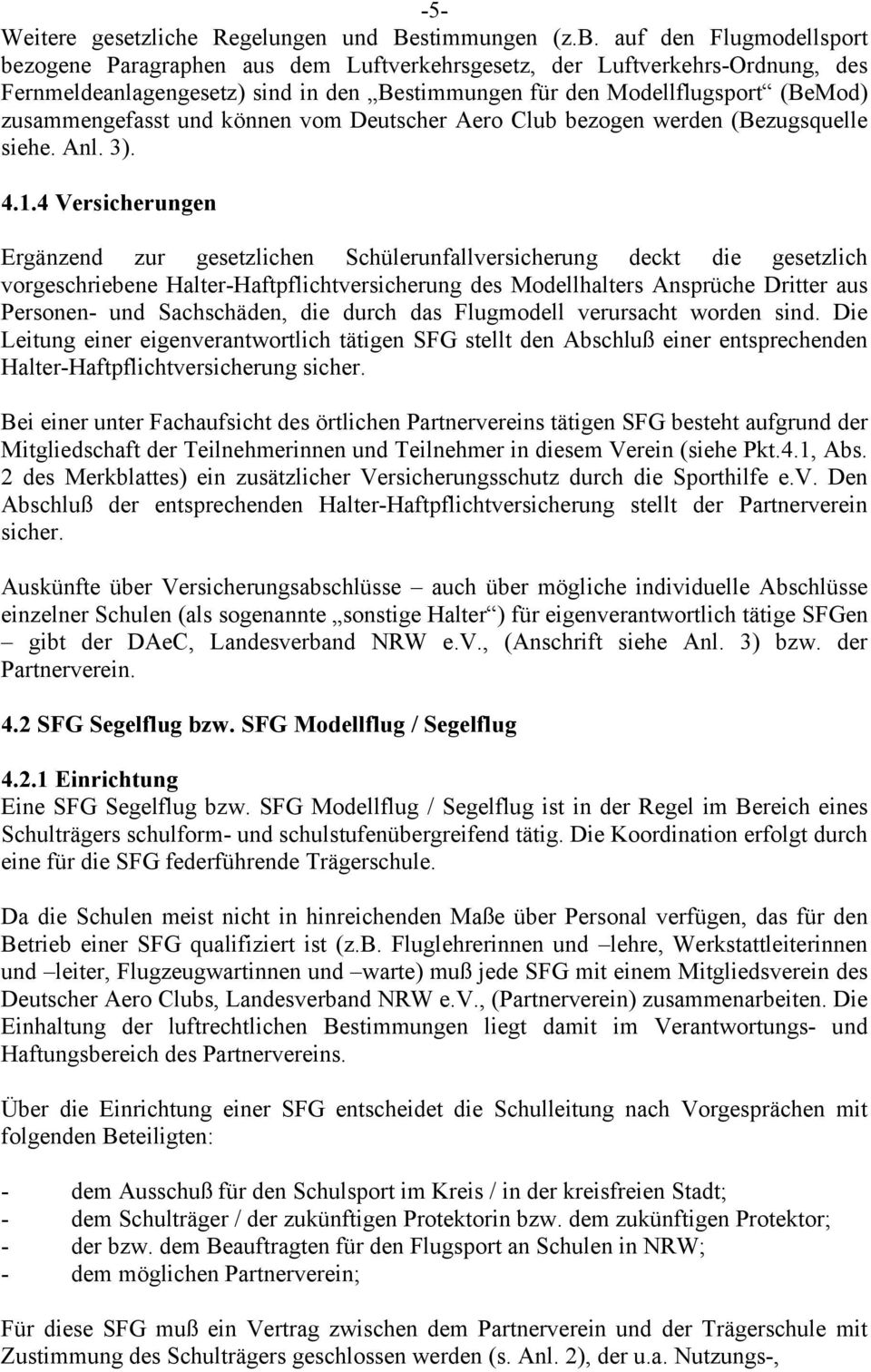 und können vom Deutscher Aero Club bezogen werden (Bezugsquelle siehe. Anl. 3). 4.1.