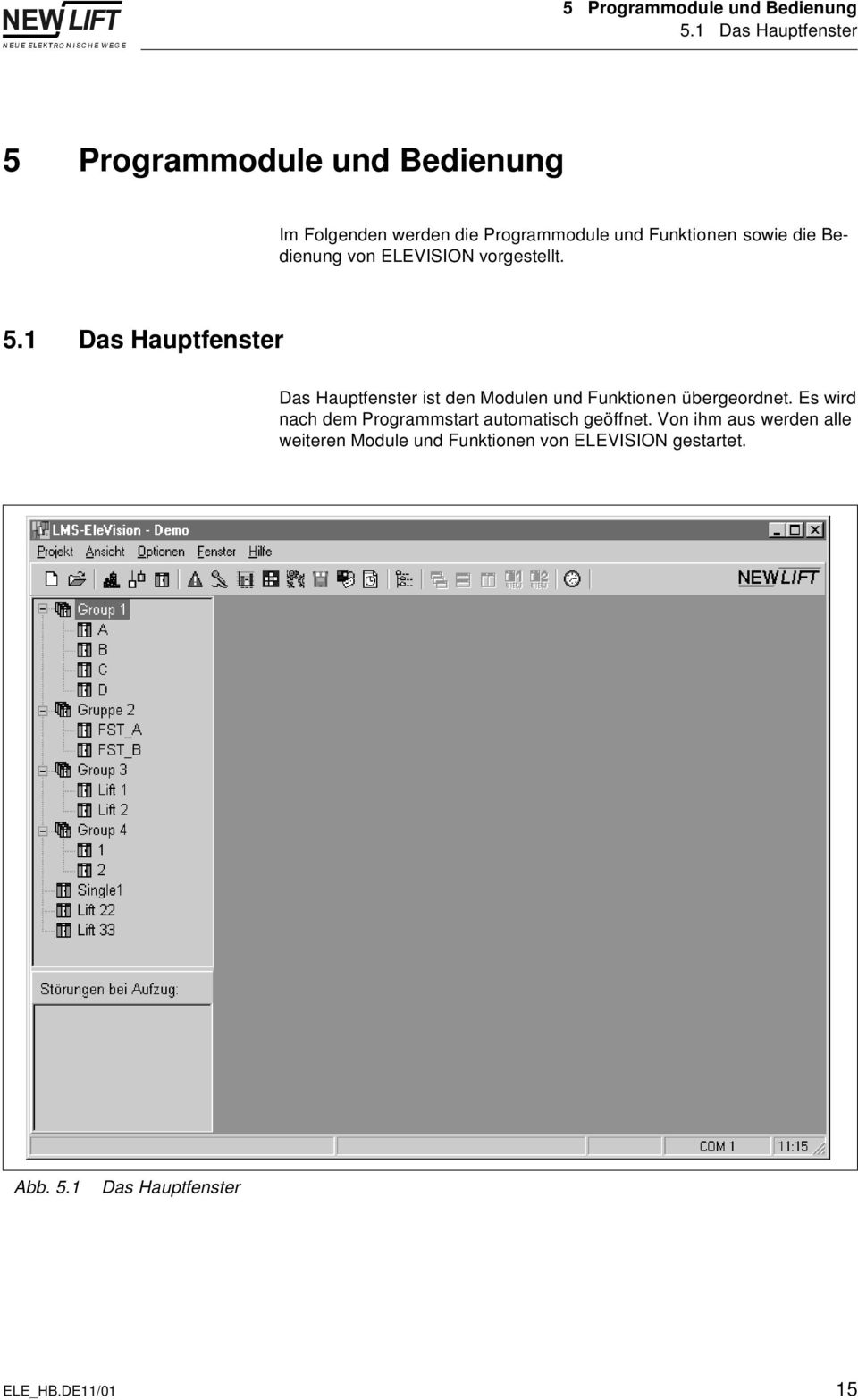 1 Das Hauptfenster Das Hauptfenster ist den Modulen und Funktionen übergeordnet.