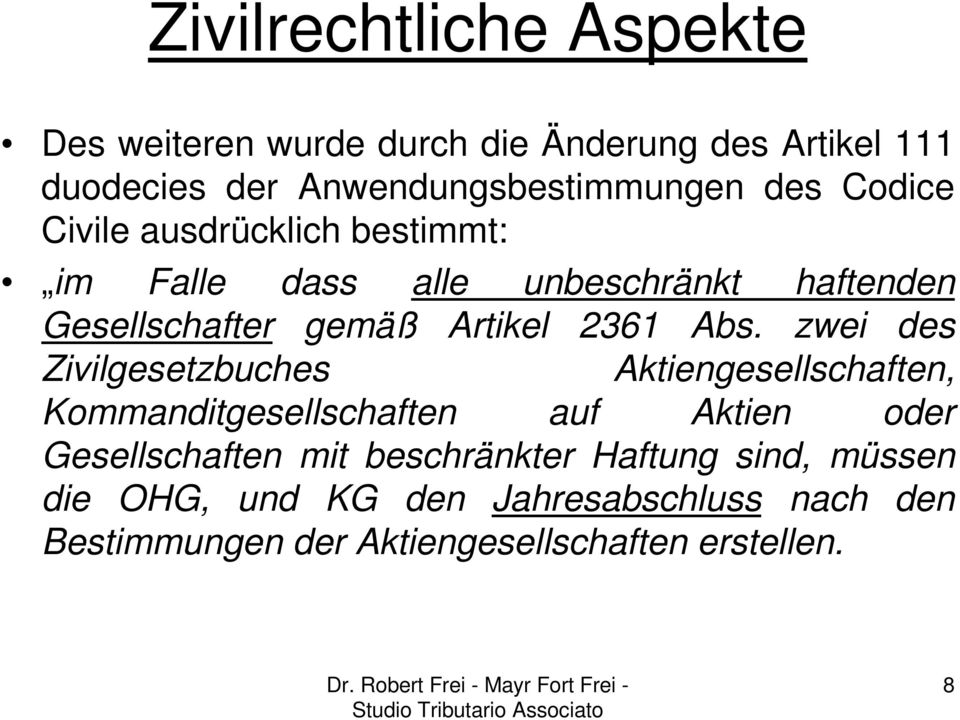 zwei des Zivilgesetzbuches Aktiengesellschaften, Kommanditgesellschaften auf Aktien oder Gesellschaften mit