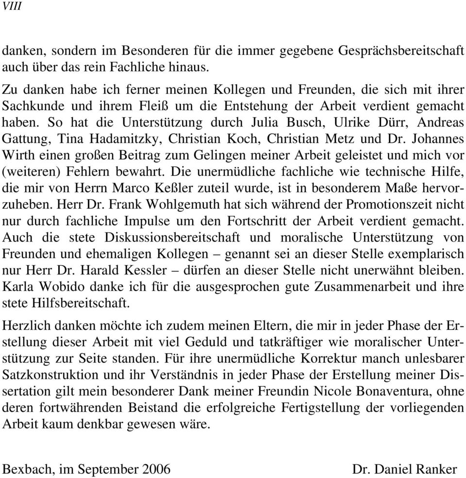 So hat die Unterstützung durch Julia Busch, Ulrike Dürr, Andreas Gattung, Tina Hadamitzky, Christian Koch, Christian Metz und Dr.