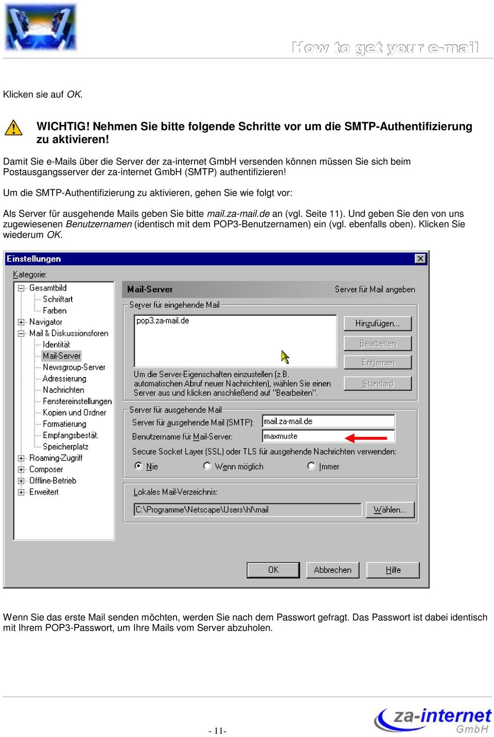 Um die SMTP-Authentifizierung zu aktivieren, gehen Sie wie folgt vor: Als Server für ausgehende Mails geben Sie bitte mail.za-mail.de an (vgl. Seite 11).