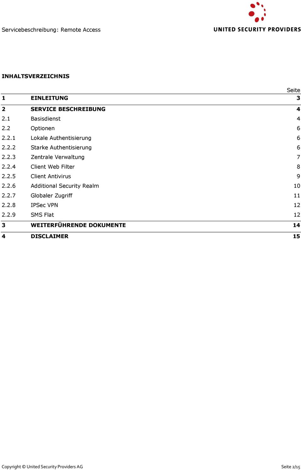 2.6 Additional Security Realm 10 2.2.7 Globaler Zugriff 11 2.2.8 IPSec VPN 12 2.2.9 SMS Flat 12 3
