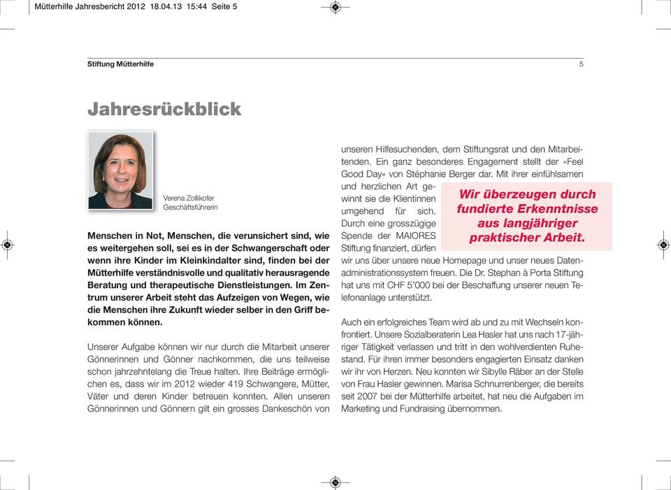 oder wenn ihre Kinder im Kleinkindalter sind, finden bei der Mütterhilfe verständnisvolle und qualitativ herausragende Beratung und therapeutische Dienstleistungen.