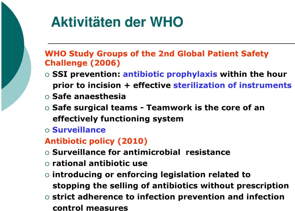 functioning system Surveillance Antibiotic policy (2010) Surveillance for antimicrobial resistance rational antibiotic use introducing or
