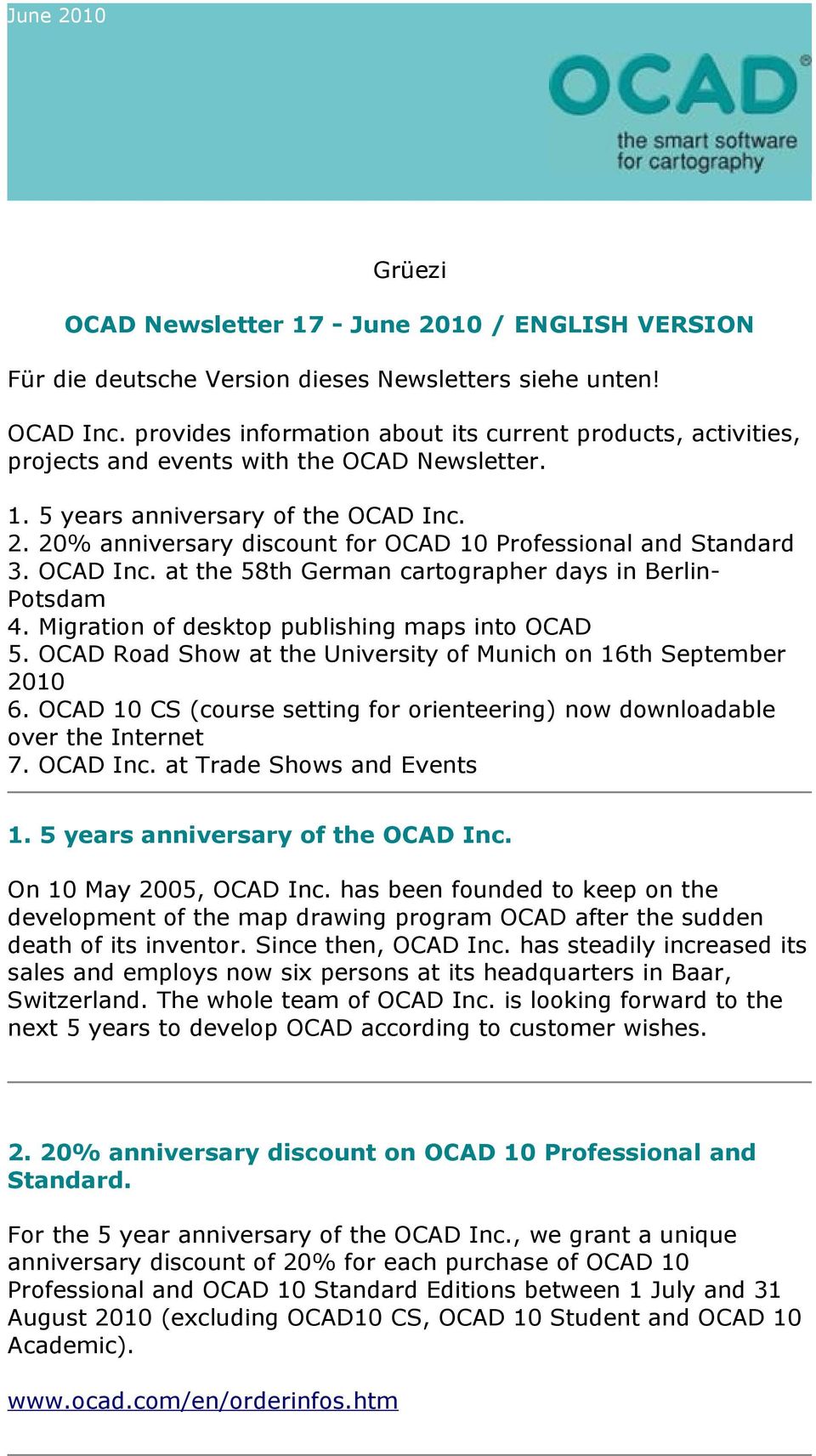 20% anniversary discount for OCAD 10 Professional and Standard 3. OCAD Inc. at the 58th German cartographer days in Berlin- Potsdam 4. Migration of desktop publishing maps into OCAD 5.