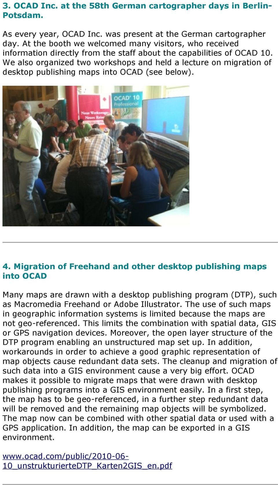 We also organized two workshops and held a lecture on migration of desktop publishing maps into OCAD (see below). 4.